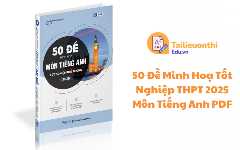 50 Đề minh họa Tốt nghiệp THPT 2025 môn Tiếng Anh PDF miễn phí